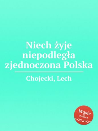 L. Chojecki Niech zyje niepodlegla zjednoczona Polska