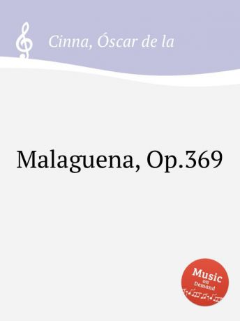 O. de la Cinna Malaguena, Op.369