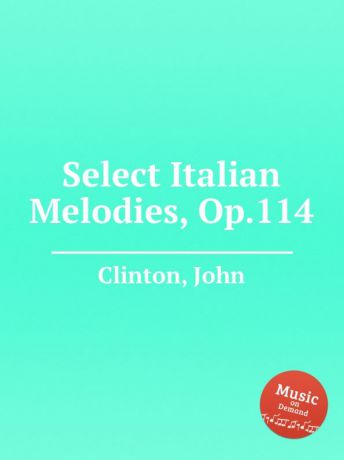 J. Clifton Select Italian Melodies, Op.114