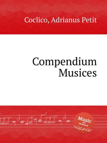 A. Petit Coclico Compendium Musices