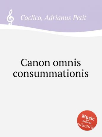 A. Petit Coclico Canon omnis consummationis
