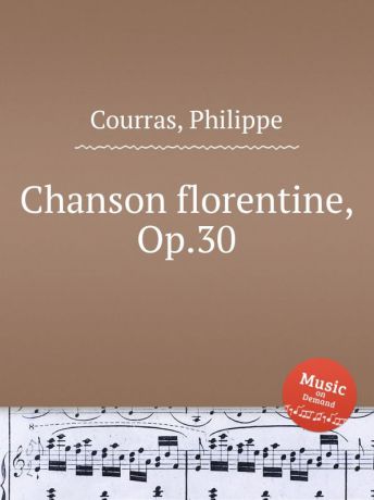 Ph. Courras Chanson florentine, Op.30