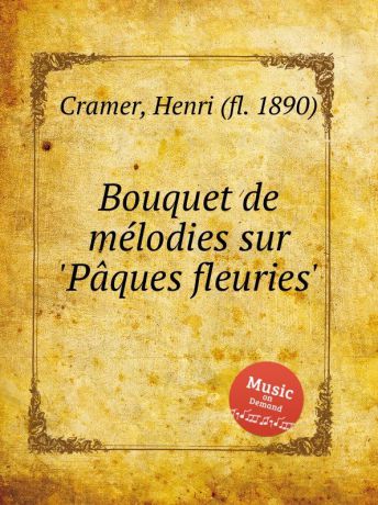 H. Cramer Bouquet de melodies sur .Paques fleuries.