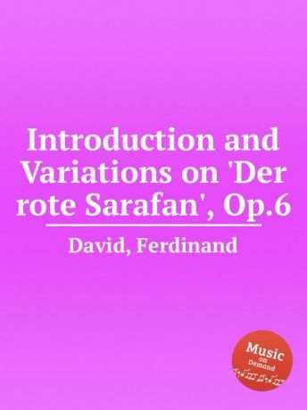 D. Ferdinand Introduction and Variations on .Der rote Sarafan., Op.6
