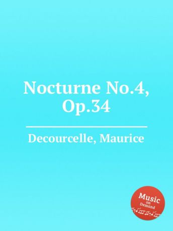 M. Decourcelle Nocturne No.4, Op.34