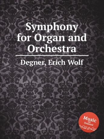 E.W. Degner Symphony for Organ and Orchestra