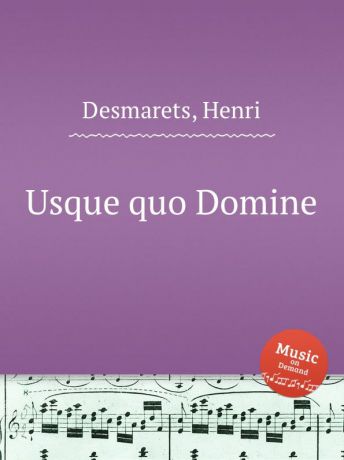 H. Desmarets Usque quo Domine