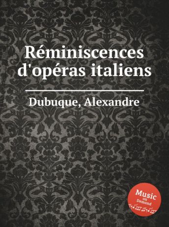 A. Dubuque Reminiscences d.operas italiens