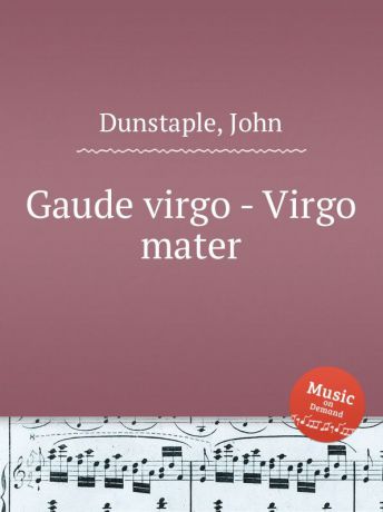 J. Dunstaple Gaude virgo - Virgo mater