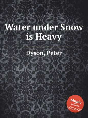 P. Dyson Water under Snow is Heavy