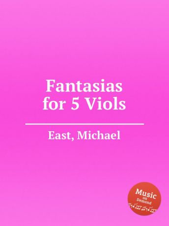 M. East Fantasias for 5 Viols