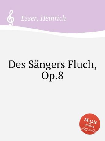 H. Esser Des Sangers Fluch, Op.8