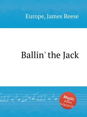 J. Reese Europe Ballin. the Jack