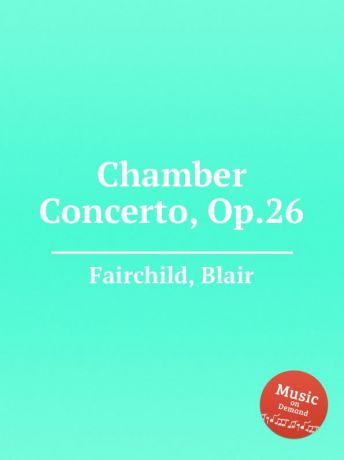 B. Fairchild Chamber Concerto, Op.26