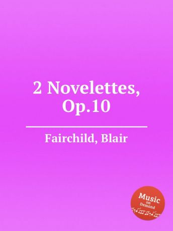 B. Fairchild 2 Novelettes, Op.10