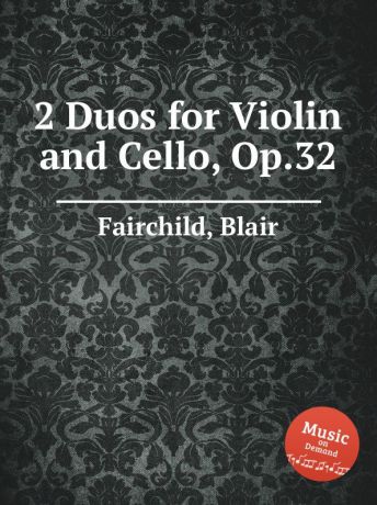 B. Fairchild 2 Duos for Violin and Cello, Op.32