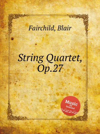 B. Fairchild String Quartet, Op.27