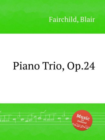 B. Fairchild Piano Trio, Op.24