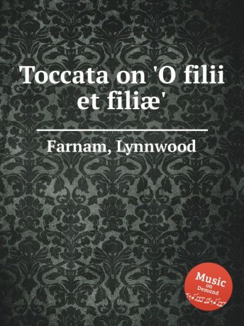 L. Farnam Toccata on .O filii et filiae.