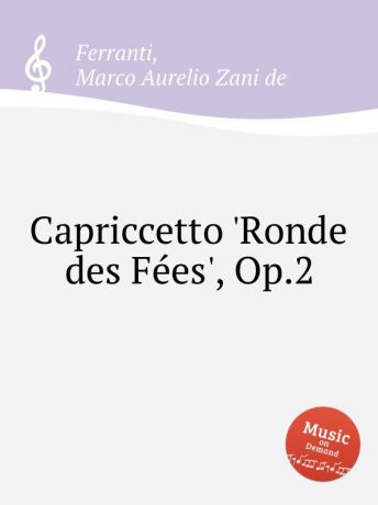 M.A.Z. de Ferranti Capriccetto .Ronde des Fees., Op.2