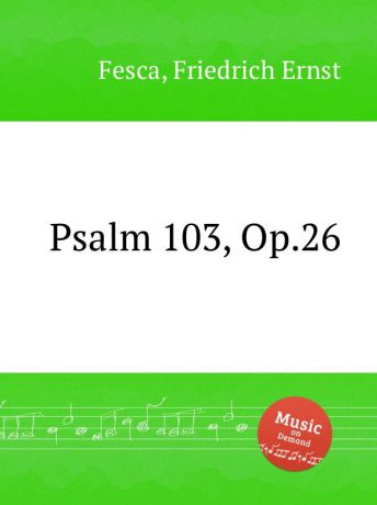 F.E. Fesca Psalm 103, Op.26
