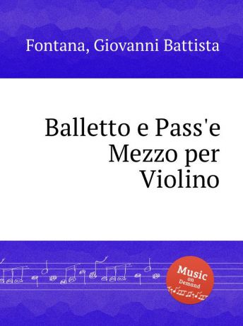 G.B. Fontana Balletto e Pass.e Mezzo per Violino