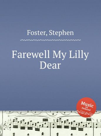 S. Foster Farewell My Lilly Dear