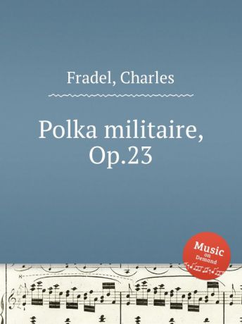 Ch. Fradel Polka militaire, Op.23