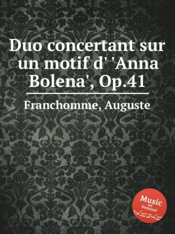 A. Franchomme Duo concertant sur un motif d. .Anna Bolena., Op.41