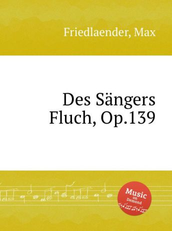 M. Friedlaender Des Sangers Fluch, Op.139