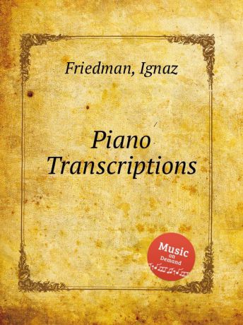 I. Friedman Piano Transcriptions