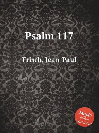 J.P. Frisch Psalm 117