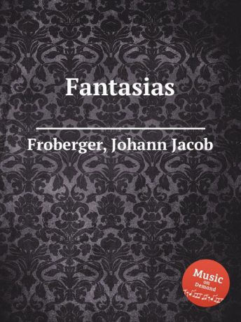 J. Froberger Johann Fantasias