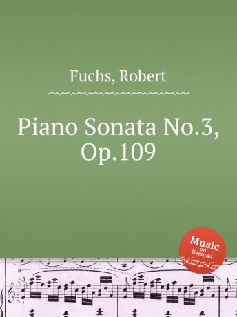 R. Fuchs Piano Sonata No.3, Op.109
