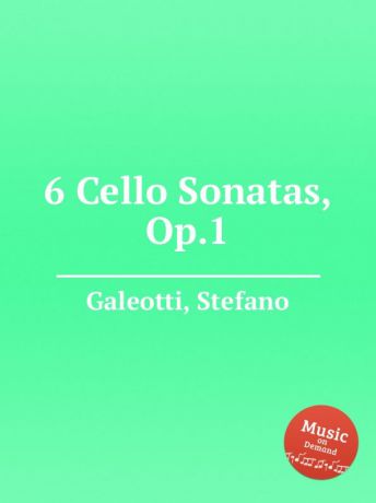 S. Galeotti 6 Cello Sonatas, Op.1