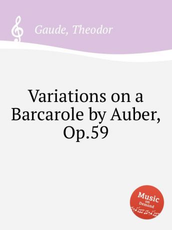 Th. Gaude Variations on a Barcarole by Auber, Op.59
