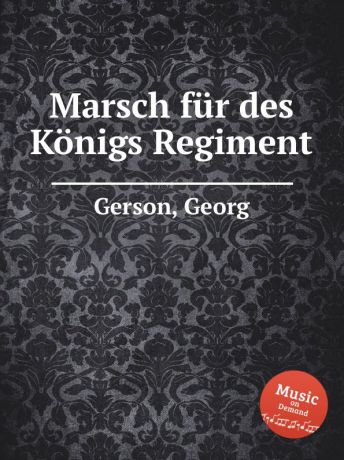 G. Gerson Marsch fur des Konigs Regiment