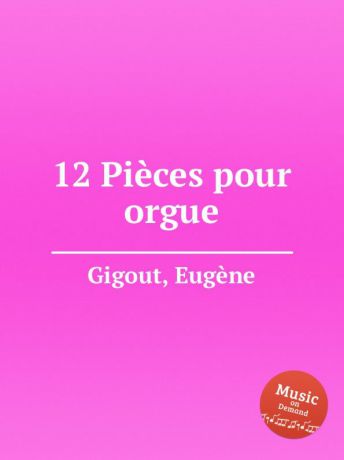 E. Gigout 12 Pieces pour orgue