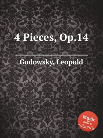 L. Godowsky 4 Pieces, Op.14