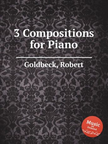 R. Goldbeck 3 Compositions for Piano