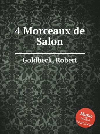 R. Goldbeck 4 Morceaux de Salon