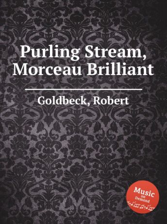 R. Goldbeck Purling Stream, Morceau Brilliant
