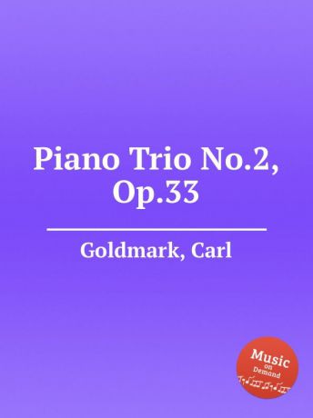 C. Goldmark Piano Trio No.2, Op.33