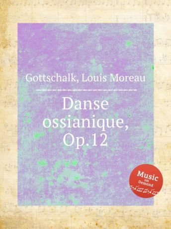 L.M. Gottschalk Danse ossianique, Op.12