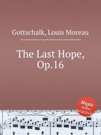L.M. Gottschalk The Last Hope, Op.16