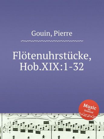 P. Gouin Flotenuhrstucke, Hob.XIX:1-32