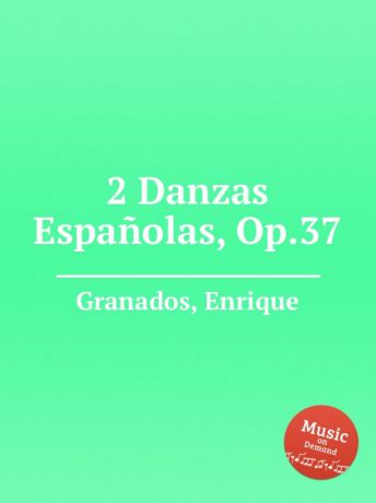 E. Granados 2 Danzas Espanolas, Op.37