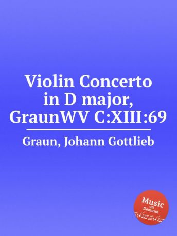 J.G. Graun Violin Concerto in D major, GraunWV C:XIII:69