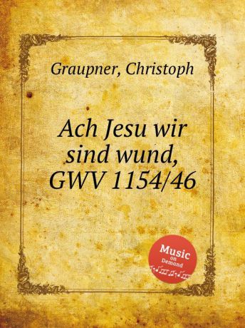 C. Graupner Ach Jesu wir sind wund, GWV 1154/46