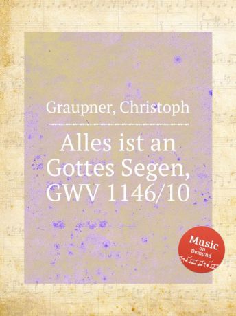 C. Graupner Alles ist an Gottes Segen, GWV 1146/10